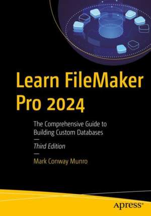 Learn FileMaker Pro 2024 de Mark Conway Munro