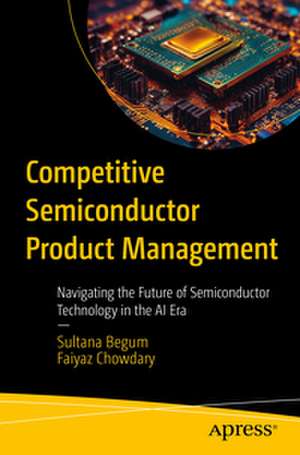 Competitive Semiconductor Product Management de Faiyaz Chowdary