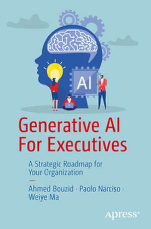 Generative AI For Executives de Ahmed Bouzid