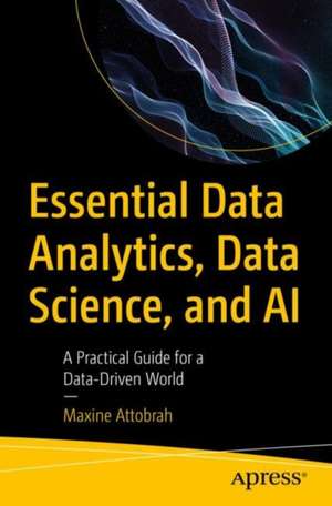 Essential Data Analytics, Data Science, and AI de Maxine Attobrah