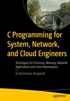 C Programming for System, Network, and Cloud Engineers de Anil Kumar Rangisetti