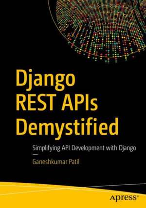 Django REST APIs Demystified de Ganeshkumar Patil