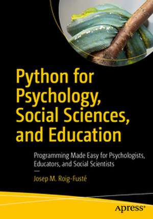 Python for Psychology, Social Sciences, and Education de Josep M. Roig-Fusté