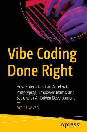 Vibe Coding Done Right de Arpit Dwivedi