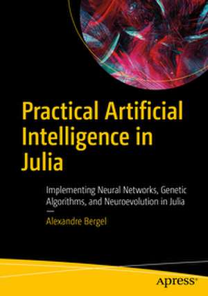 Practical Artificial Intelligence in Julia de Alexandre Bergel
