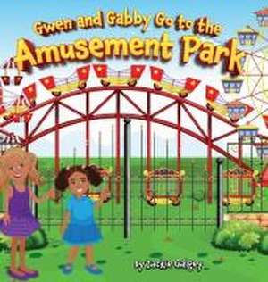 Gwen and Gabby go to the Amusement Park de Jackie Galgey