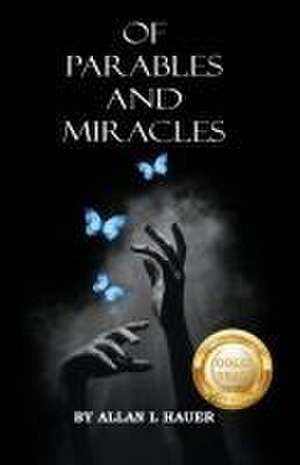 Of Parables And Miracles de Allan L Hauer