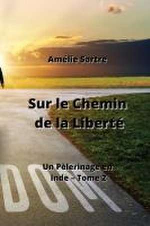 Sur le Chemin de la Liberté de Amélie Sartre