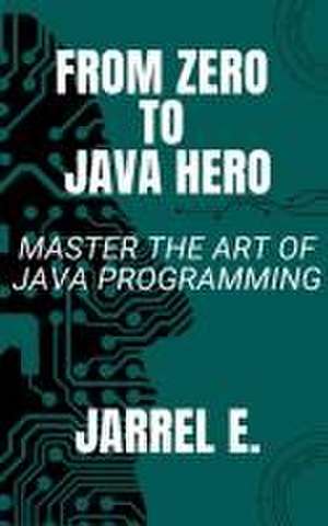 From Zero to Java Hero de Jarrel E.