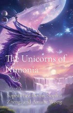 The Unicorns of Nimonia de Sophia Lee Dixon