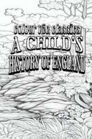 A Child's History of England de Colour the Classics