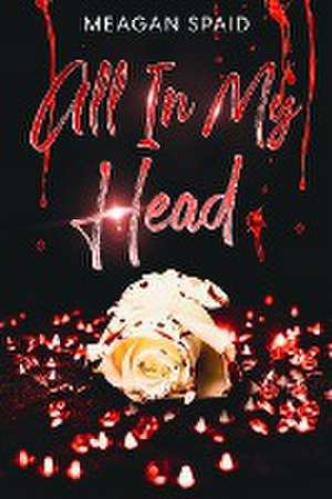 All In My Head de Meagan Spaid