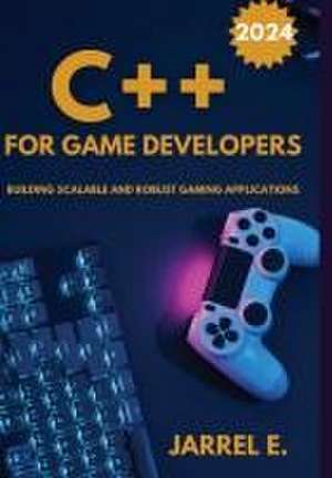 C++ for Game Developers de Jarrel E