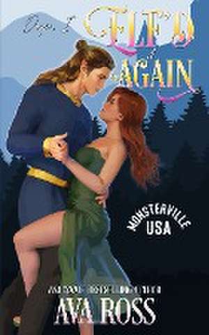 Oops, I Elf'd it Again de Ava Ross