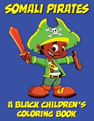 Somali Pirates - A Black Children's Coloring Book de Black Children's Coloring Books