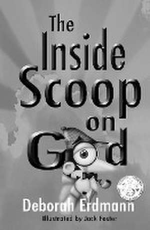 The Inside Scoop on God de Deborah Erdmann