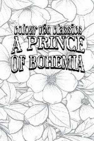 A Prince of Bohemia de Colour the Classics