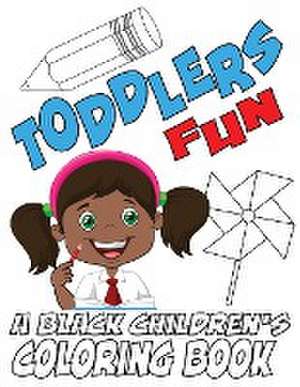 Toddlers Fun - A Black Children's Coloring Book de Black Children's Coloring Books