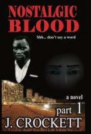 Nostalgic Blood de J. Crockett