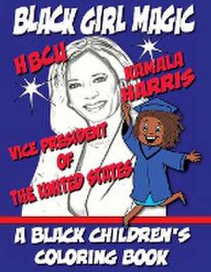 Black Girl Magic - Kamala Harris HBCU Coloring Book de Black Children's Coloring Books