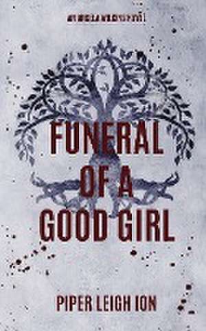 Funeral of a Good Girl de Piper Leigh Ion