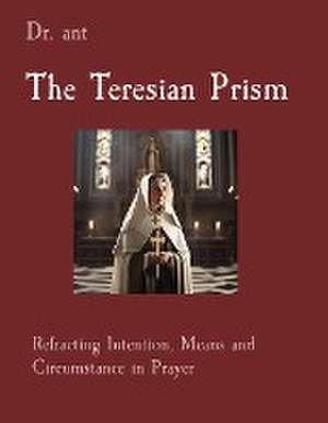 The Teresian Prism de Anthony T Vento