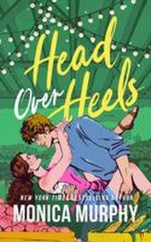 Head Over Heels de Monica Murphy