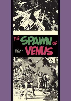 The Spawn Of Venus And Other Stories de Wallace Wood