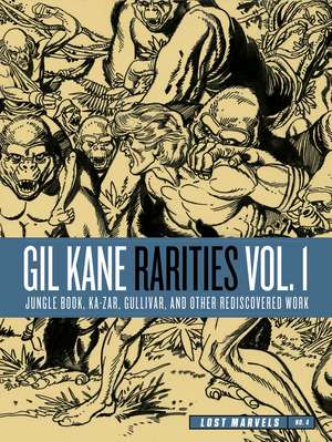 Lost Marvels No. 4: Gil Kane Rarities Vol. 1: Jungle Book, Ka-Zar, Gullivar and Other Rediscovered Work de Gil Kane