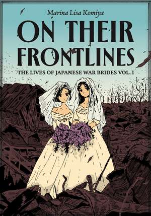 On Their Frontlines Vol. 1: The Lives of Japanese War Brides de Marina Lisa Komiya