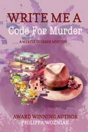 Write Me a Code for Murder de Philippa Wozniak