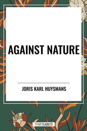 Against Nature de Joris Karl Huysmans