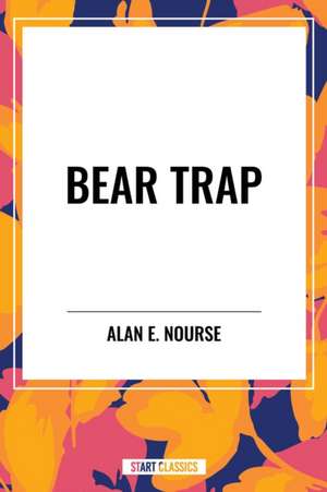 Bear Trap de Alan E. Nourse