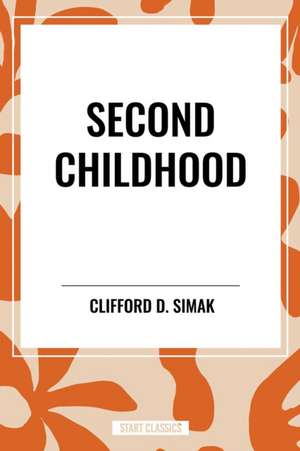 Second Childhood de Clifford D. Simak