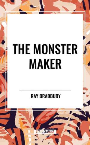 The Monster Maker de Ray Bradbury