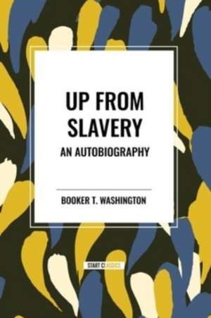 Up from Slavery de Booker T. Washington