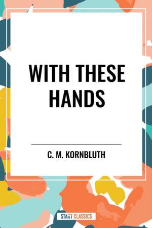 With These Hands de C. M. Kornbluth