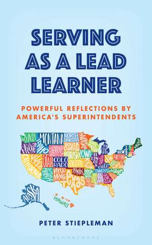 Serving as a Lead Learner: Powerful Reflections by America's Superintendents de Peter Stiepleman