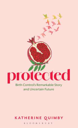 Protected: Birth Control's Remarkable Story and Uncertain Future de Katherine Quimby