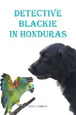 Detective Blackie in Honduras de Anne Shirley