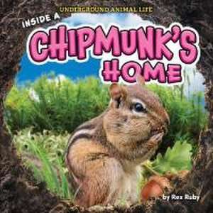 Inside a Chipmunk's Home de Rex Ruby