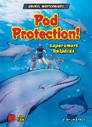 Pod Protection!: Supersmart Dolphins de Sarah Eason