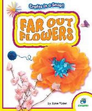 Far Out Flowers de Jane Yates