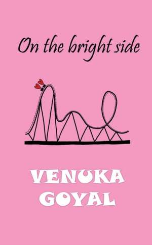 On The Bright Side de Venuka Goyal