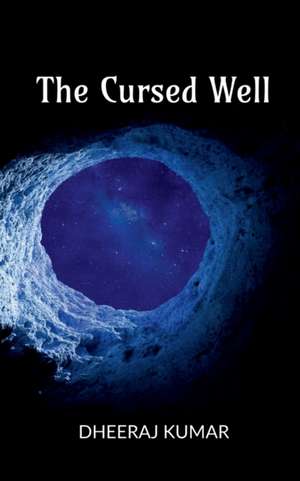 The Cursed Well de Dheeraj Kumar