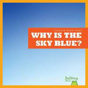 Why Is the Sky Blue? de Rebecca Pettiford