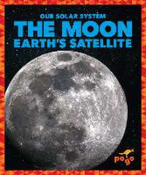 The Moon: Earth's Satellite de Mari C. Schuh