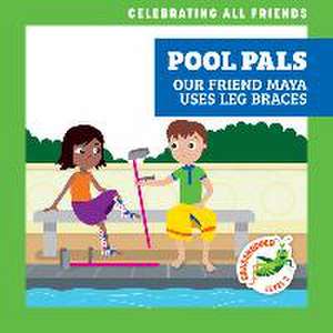 Pool Pals: Our Friend Maya Uses Leg Braces de Kirsten McDonald