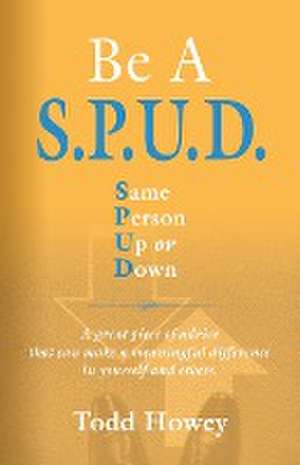 BE A S.P.U.D. Same Person Up or Down de Todd Howey