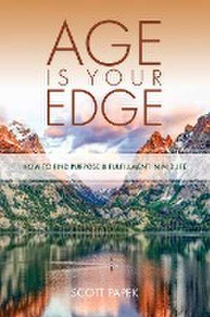 Age Is Your Edge de Scott Papek